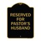Signmission Designer Series Reserved for Pastors Husband, Black & Gold Aluminum Sign, 18" x 24", BG-1824-23189 A-DES-BG-1824-23189 - alternate 1